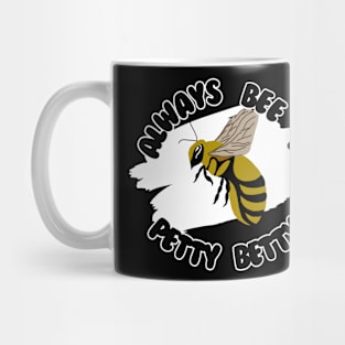 Always Bee A Petty Betty Mug